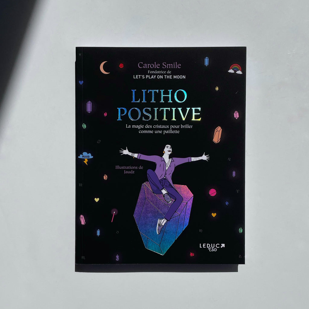 Litho Positive, le livre de la magie des cristaux pour briller comme une paillette